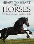 Heart To Heart With Horses: The Equine Lover’s Guide to Reiki