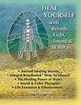 Heal Yourself with Breath, Light, Sound and Water