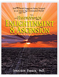 Handbook for Enlightenment & Ascension by Dr. Jonathan Parker